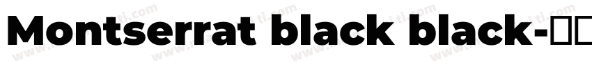 Montserrat black black字体转换